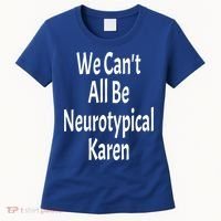 Funny We Can't All Be Neurotypical Karen Adhd Autism Saying Gift Women's T-Shirt thumb 0