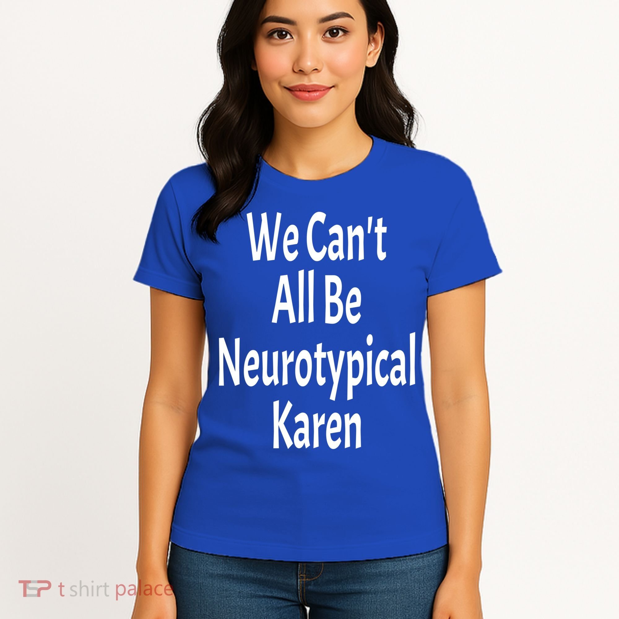 Funny We Can't All Be Neurotypical Karen Adhd Autism Saying Gift Women's T-Shirt