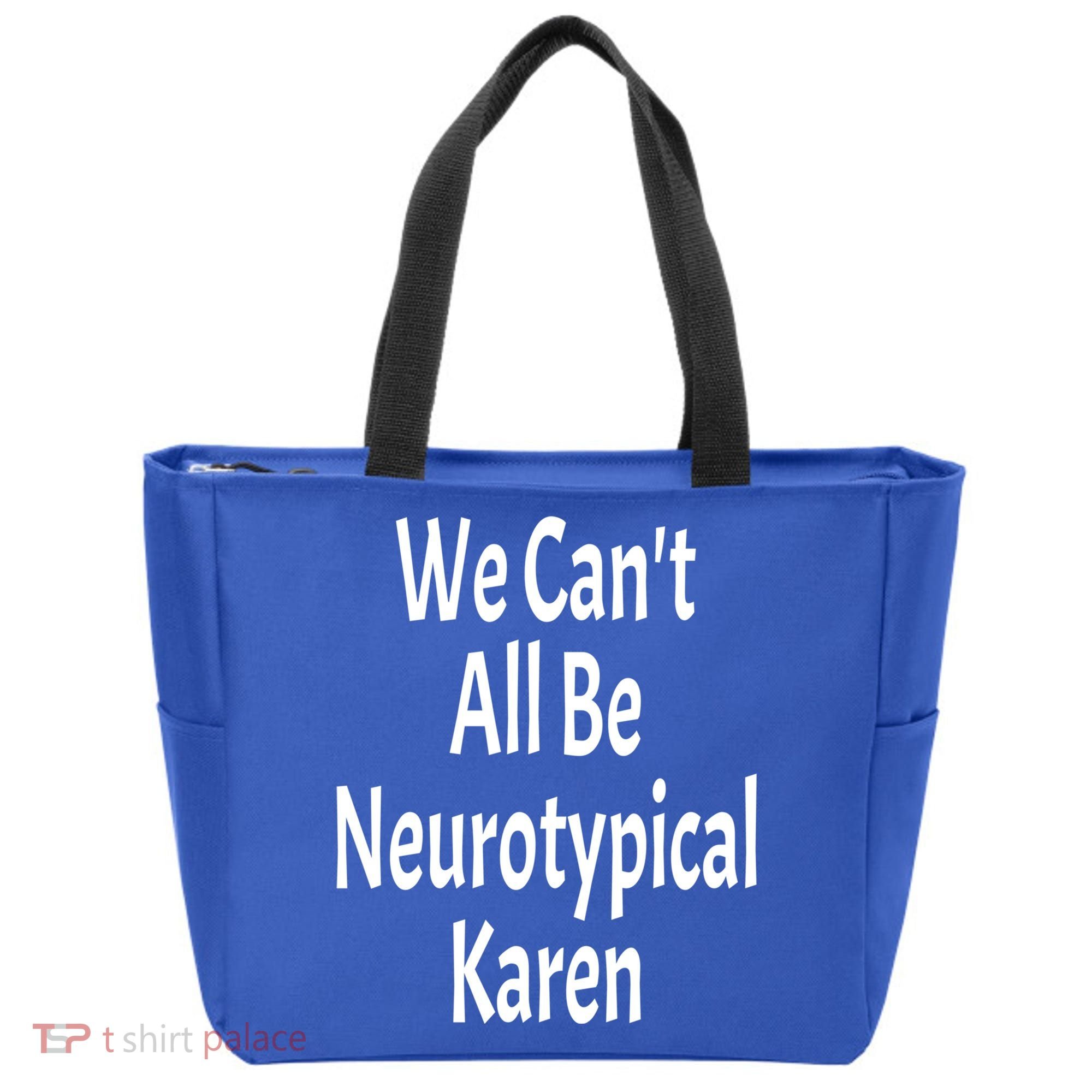 Funny We Can't All Be Neurotypical Karen Adhd Autism Saying Gift Tote Bag