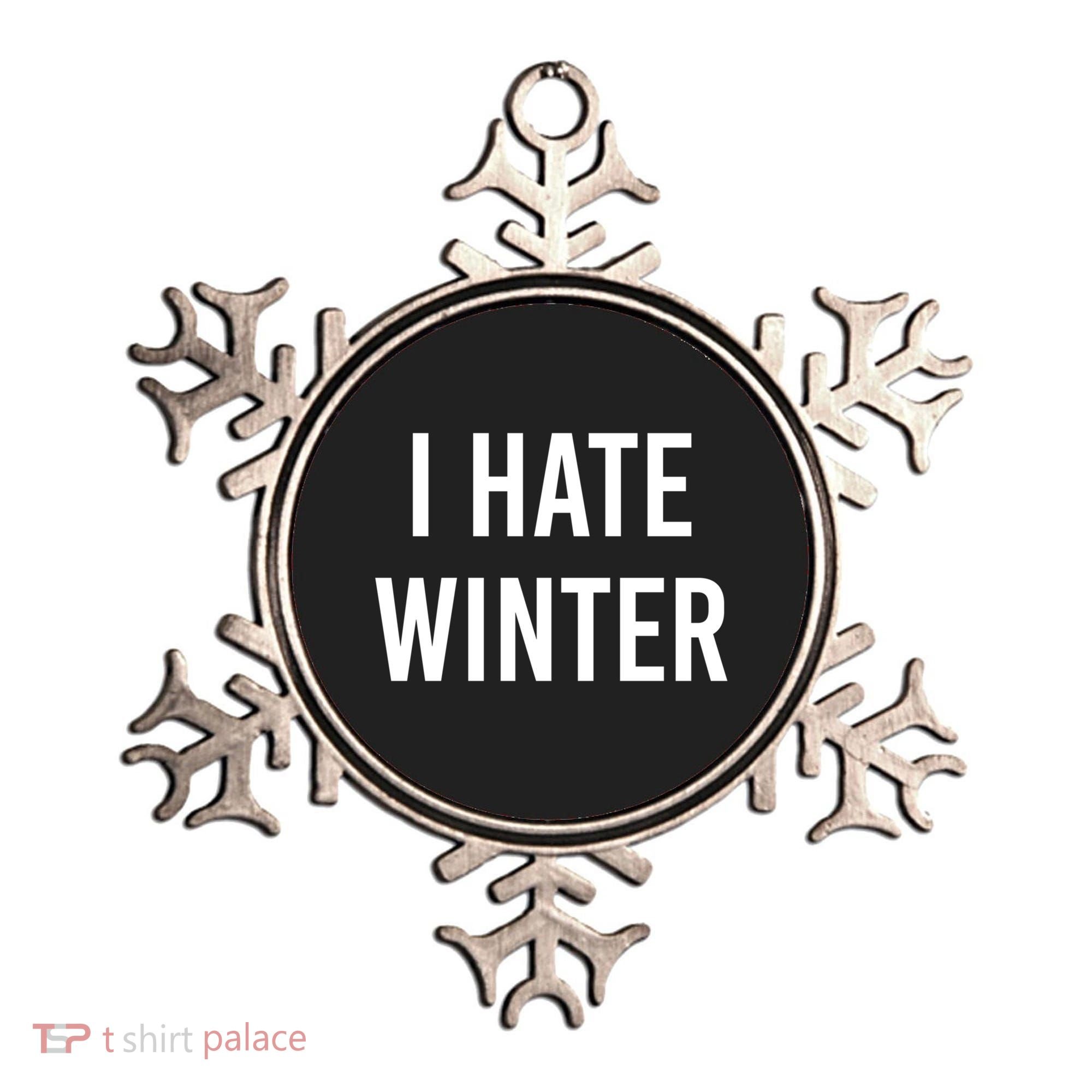 Funny Winter Cool Gift I Hate The Cold I Hate Winter Cool Gift Ornament