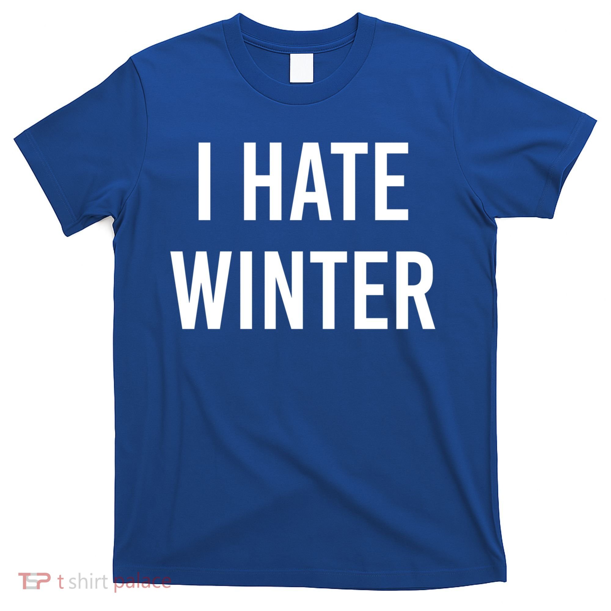 Funny Winter Cool Gift I Hate The Cold I Hate Winter Cool Gift T-Shirt