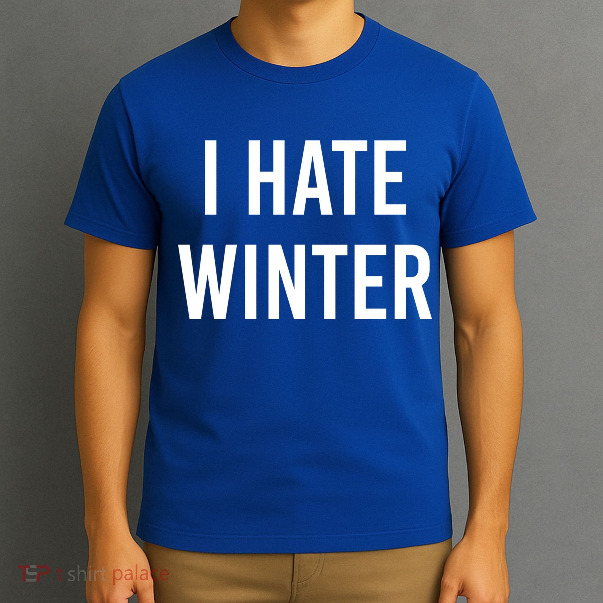 Funny Winter Cool Gift I Hate The Cold I Hate Winter Cool Gift T-Shirt