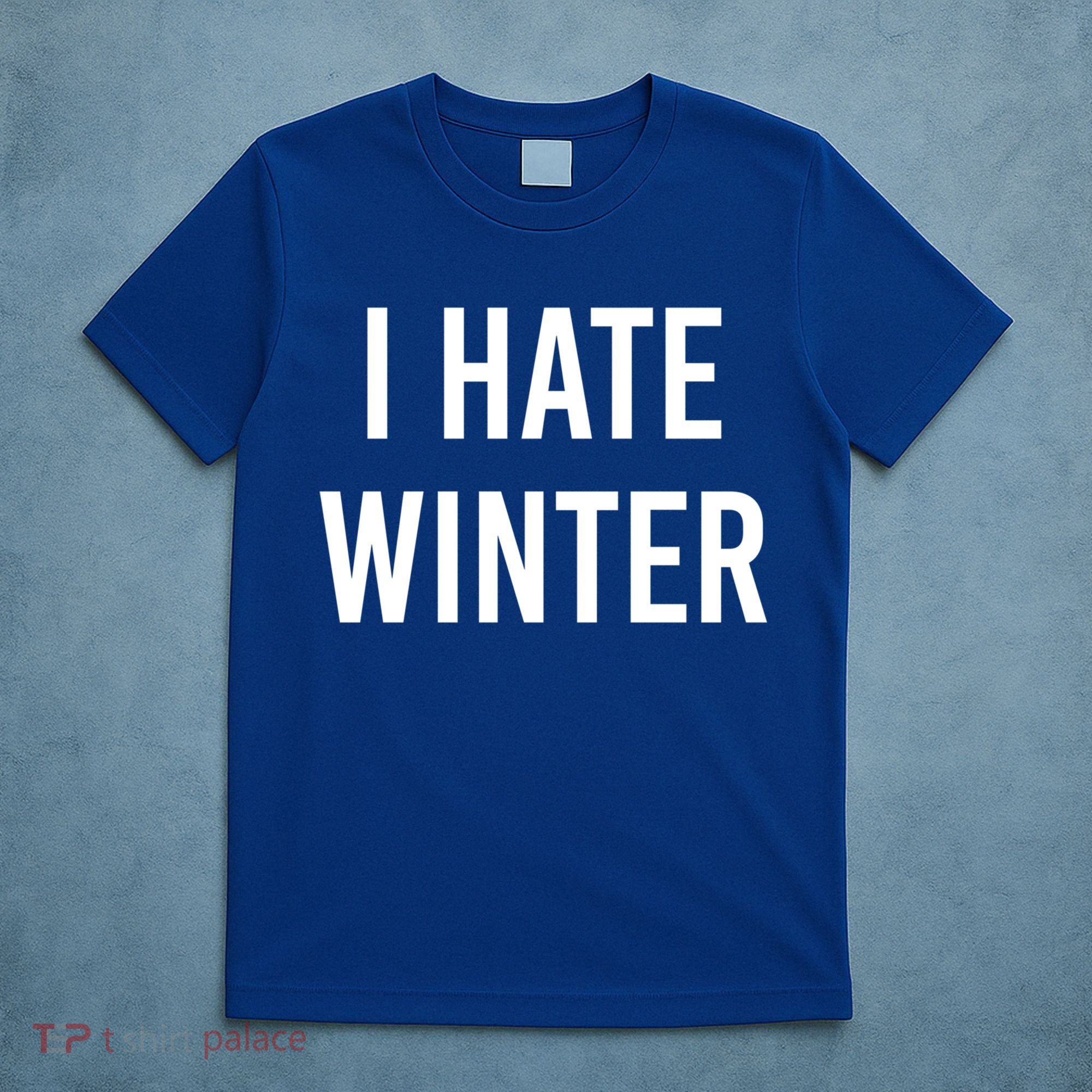 Funny Winter Cool Gift I Hate The Cold I Hate Winter Cool Gift T-Shirt