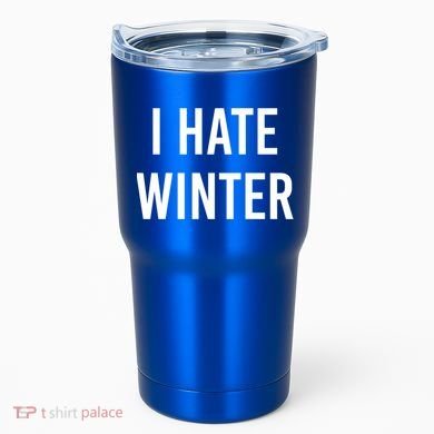 Funny Winter Cool Gift I Hate The Cold I Hate Winter Cool Gift Tumbler