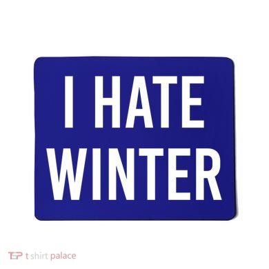 Funny Winter Cool Gift I Hate The Cold I Hate Winter Cool Gift Mousepad