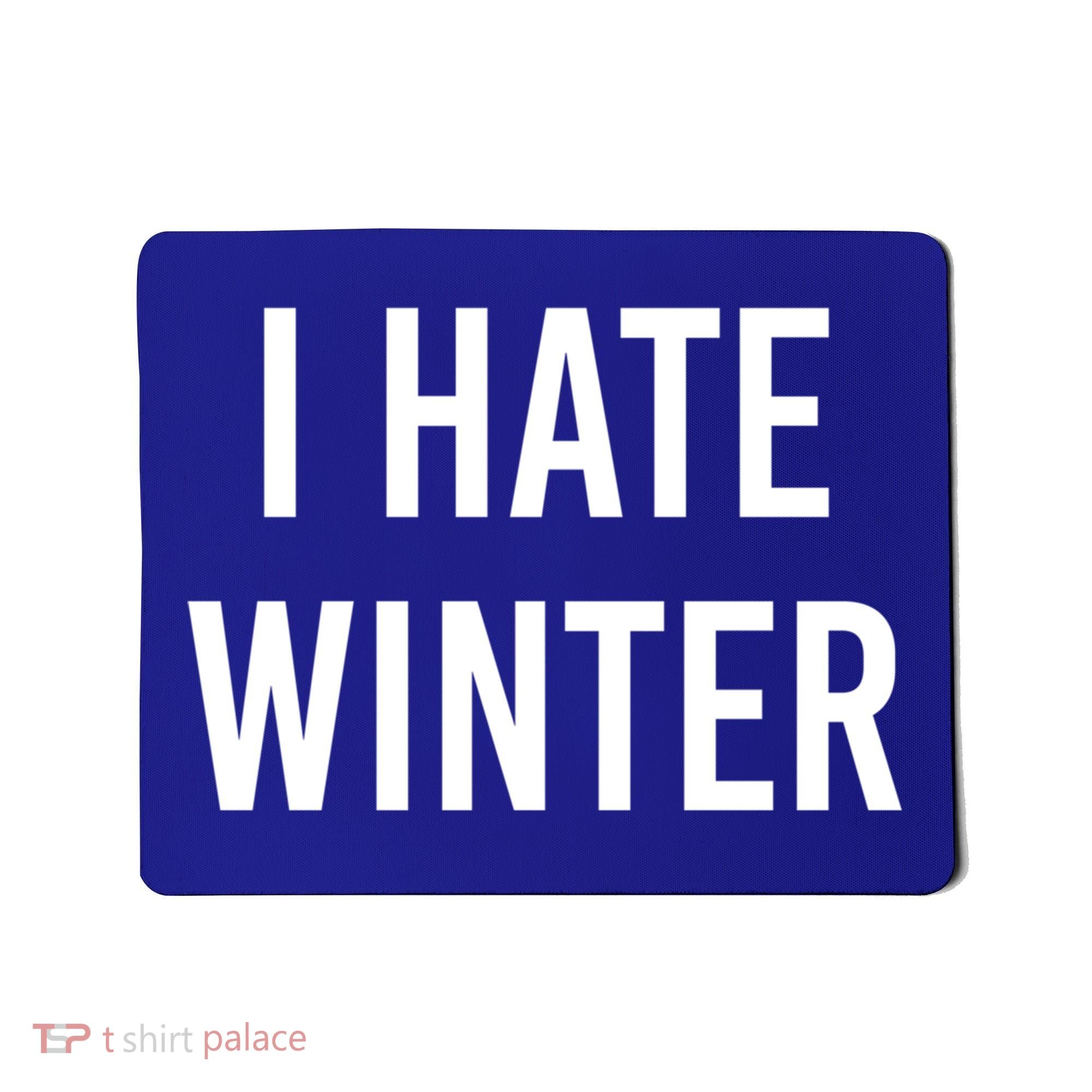 Funny Winter Cool Gift I Hate The Cold I Hate Winter Cool Gift Mousepad