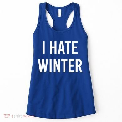 Funny Winter Cool Gift I Hate The Cold I Hate Winter Cool Gift Women's Tank Top