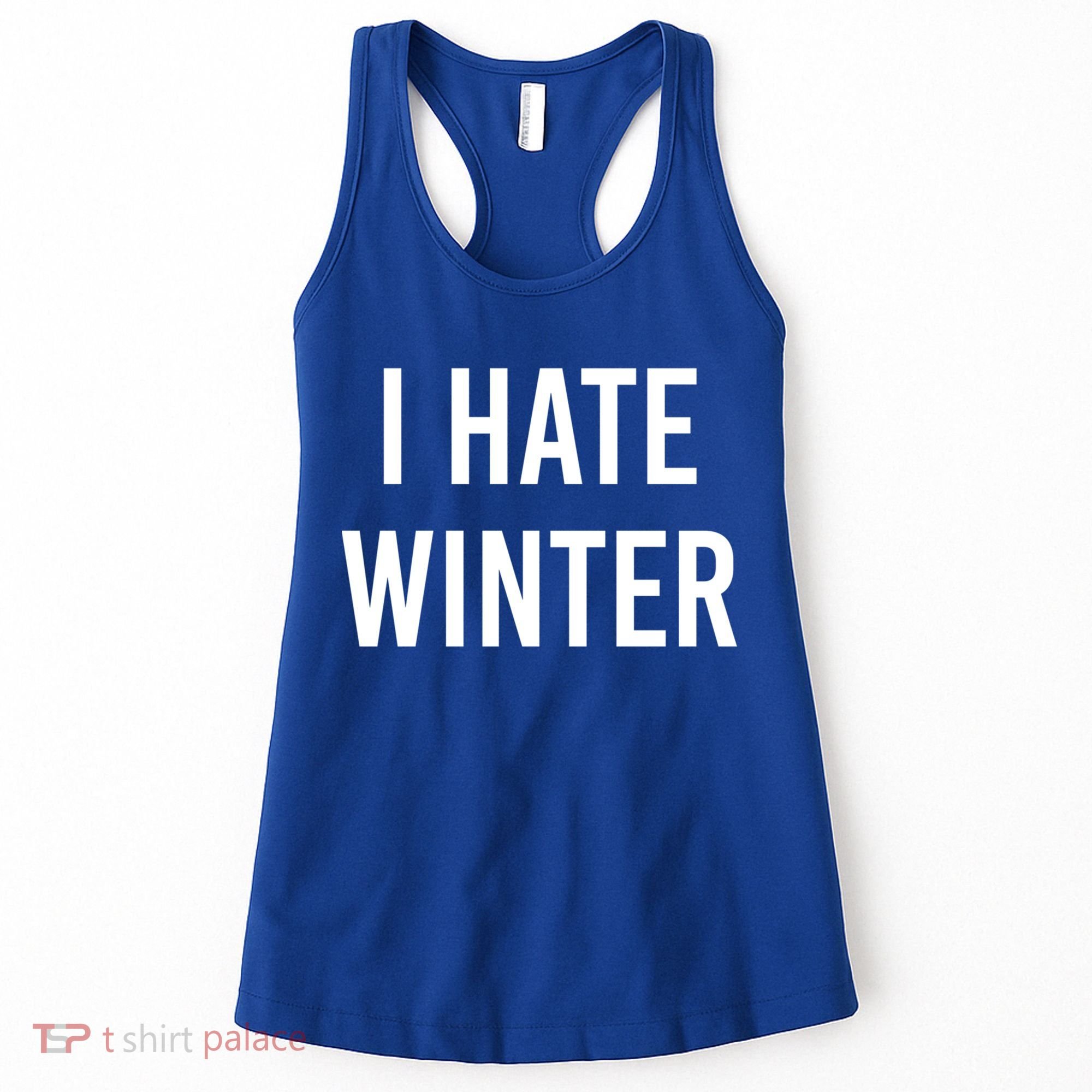 Funny Winter Cool Gift I Hate The Cold I Hate Winter Cool Gift Women's Tank Top