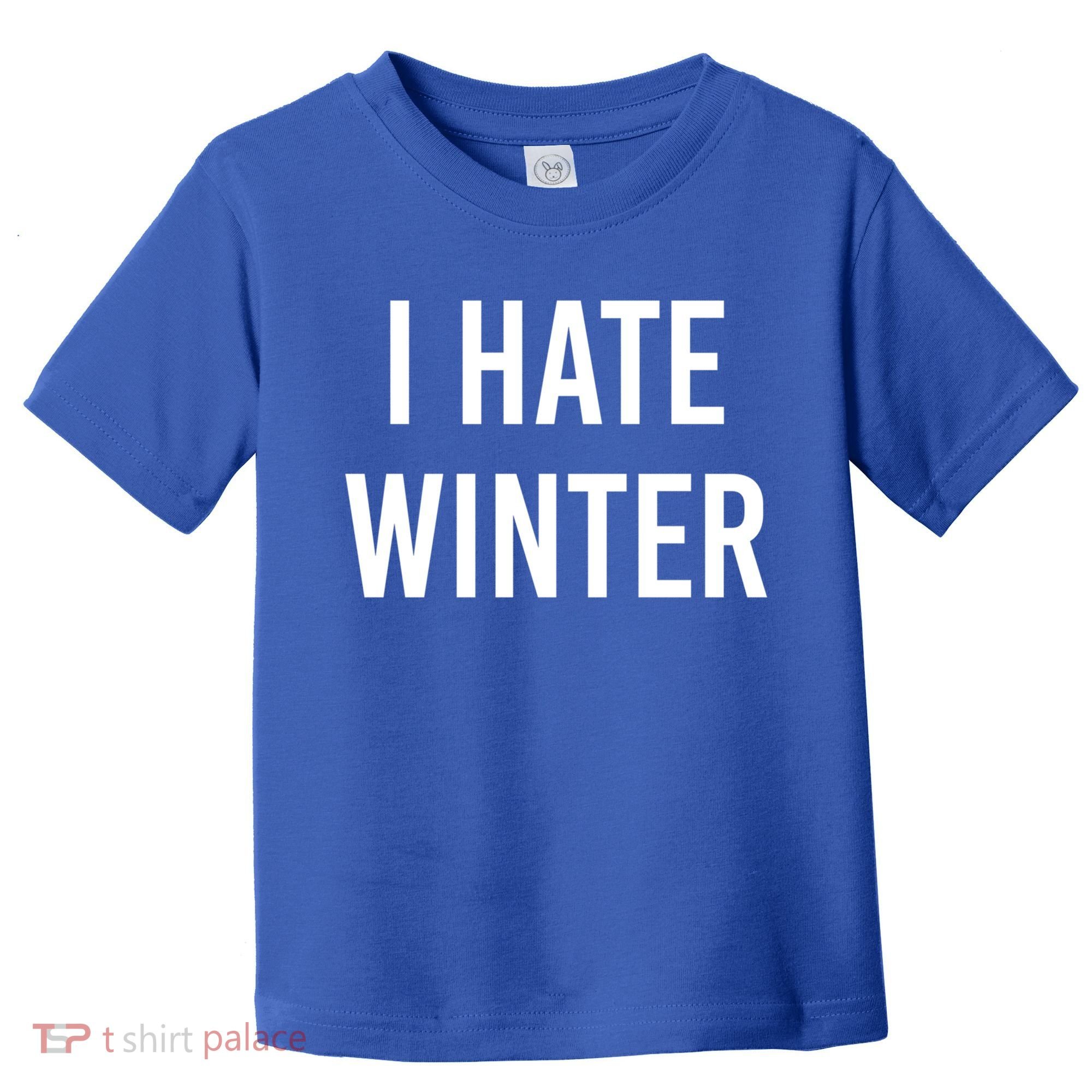 Funny Winter Cool Gift I Hate The Cold I Hate Winter Cool Gift Toddler T-Shirt