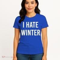 Funny Winter Cool Gift I Hate The Cold I Hate Winter Cool Gift Women's T-Shirt thumb 4