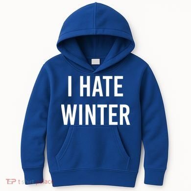 Funny Winter Cool Gift I Hate The Cold I Hate Winter Cool Gift Kids Hoodie