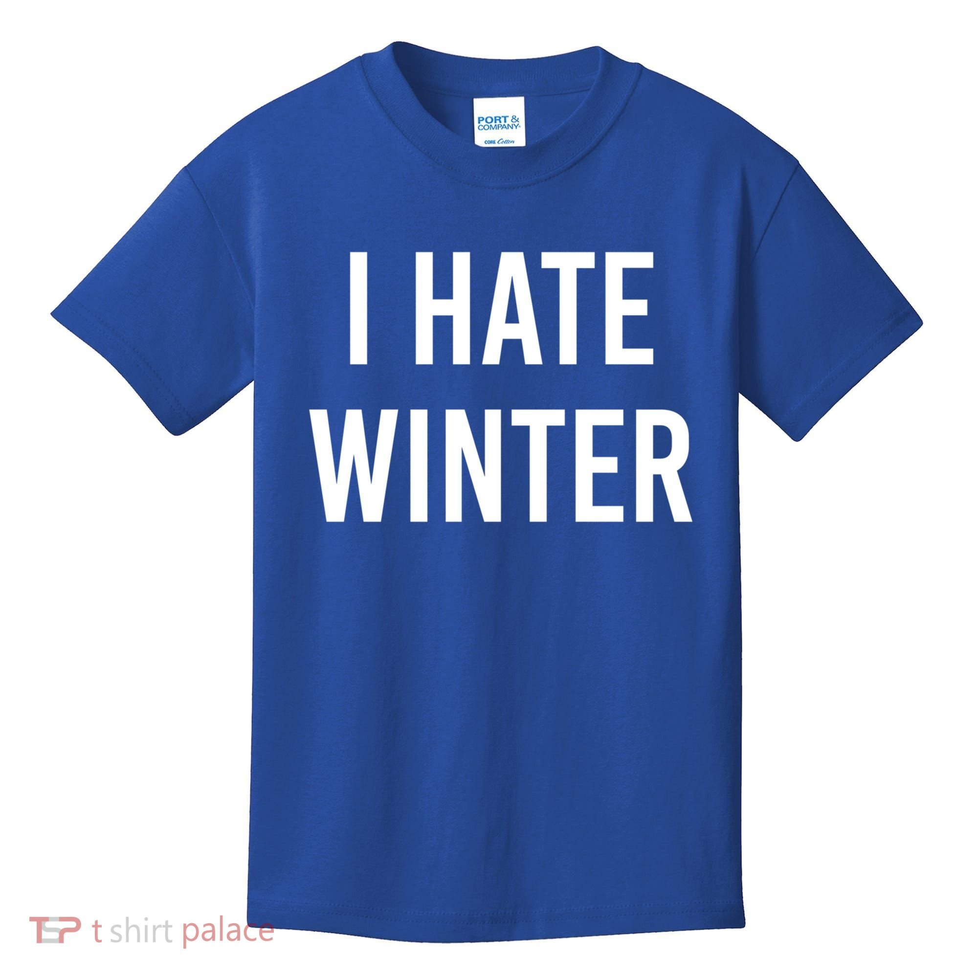 Funny Winter Cool Gift I Hate The Cold I Hate Winter Cool Gift Kids T-Shirt