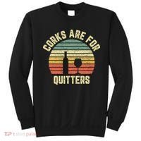 Funny Wine Corks Are For Quitters Wine Gift Idea  Sweatshirt thumb 0