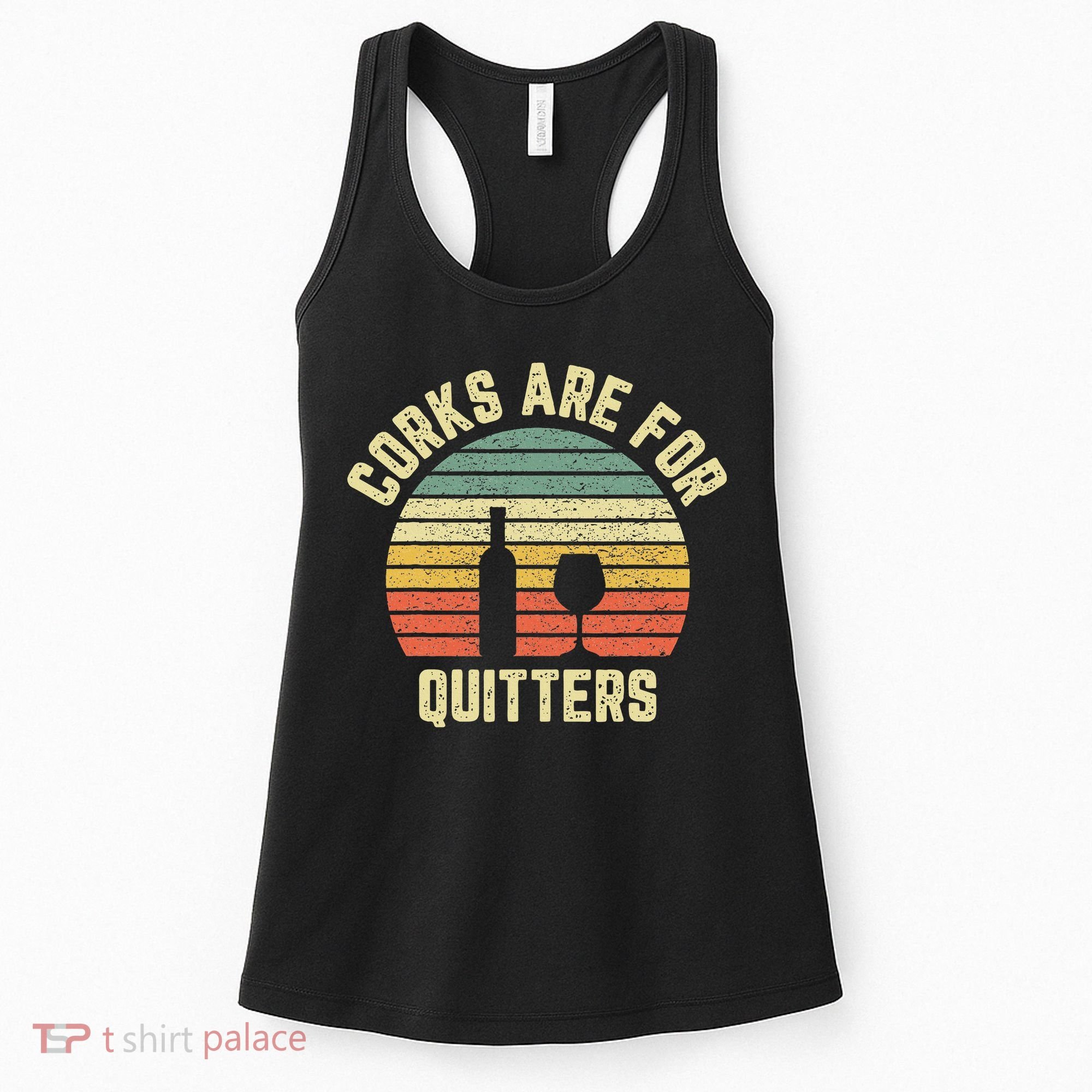 Funny Wine Corks Are For Quitters Wine Gift Idea  Women's Tank Top