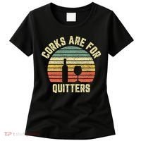 Funny Wine Corks Are For Quitters Wine Gift Idea  Women's T-Shirt thumb 0
