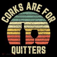 Funny Wine Corks Are For Quitters Wine Gift Idea  Women's T-Shirt thumb 6