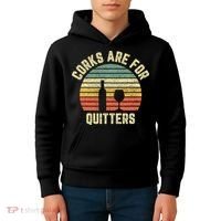 Funny Wine Corks Are For Quitters Wine Gift Idea  Kids Hoodie thumb 4