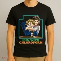 Fun With Chloroform Funny Dark Humor T-Shirt thumb 3