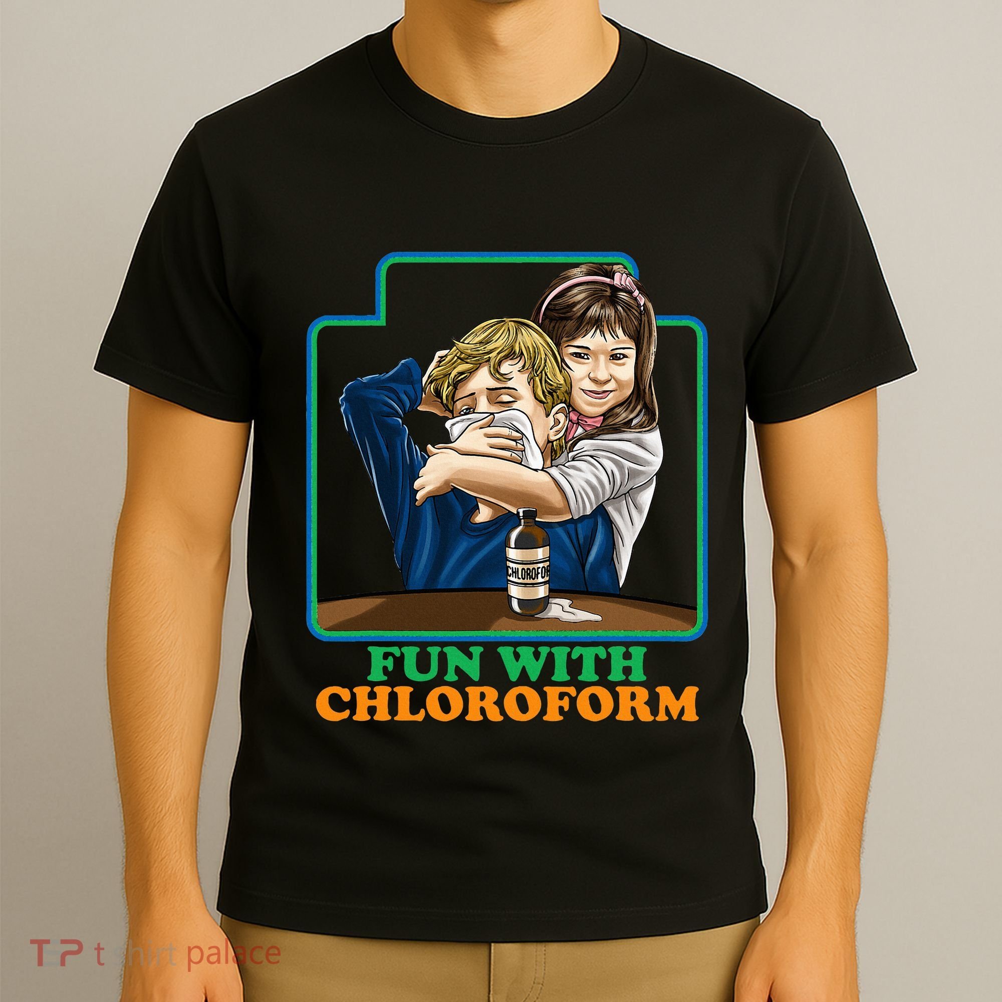 Fun With Chloroform Funny Dark Humor T-Shirt