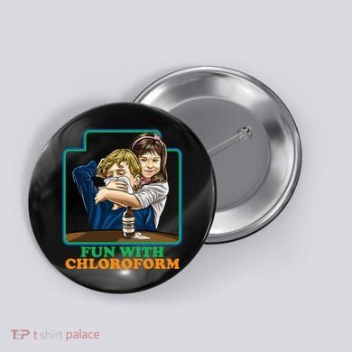 Fun With Chloroform Funny Dark Humor Button