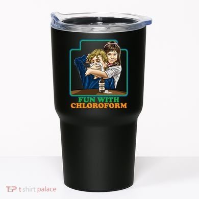 Fun With Chloroform Funny Dark Humor Tumbler