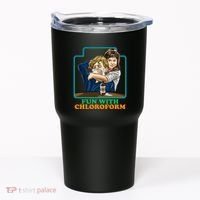Fun With Chloroform Funny Dark Humor Tumbler thumb 0
