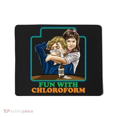 Fun With Chloroform Funny Dark Humor Mousepad