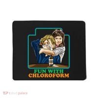 Fun With Chloroform Funny Dark Humor Mousepad thumb 0