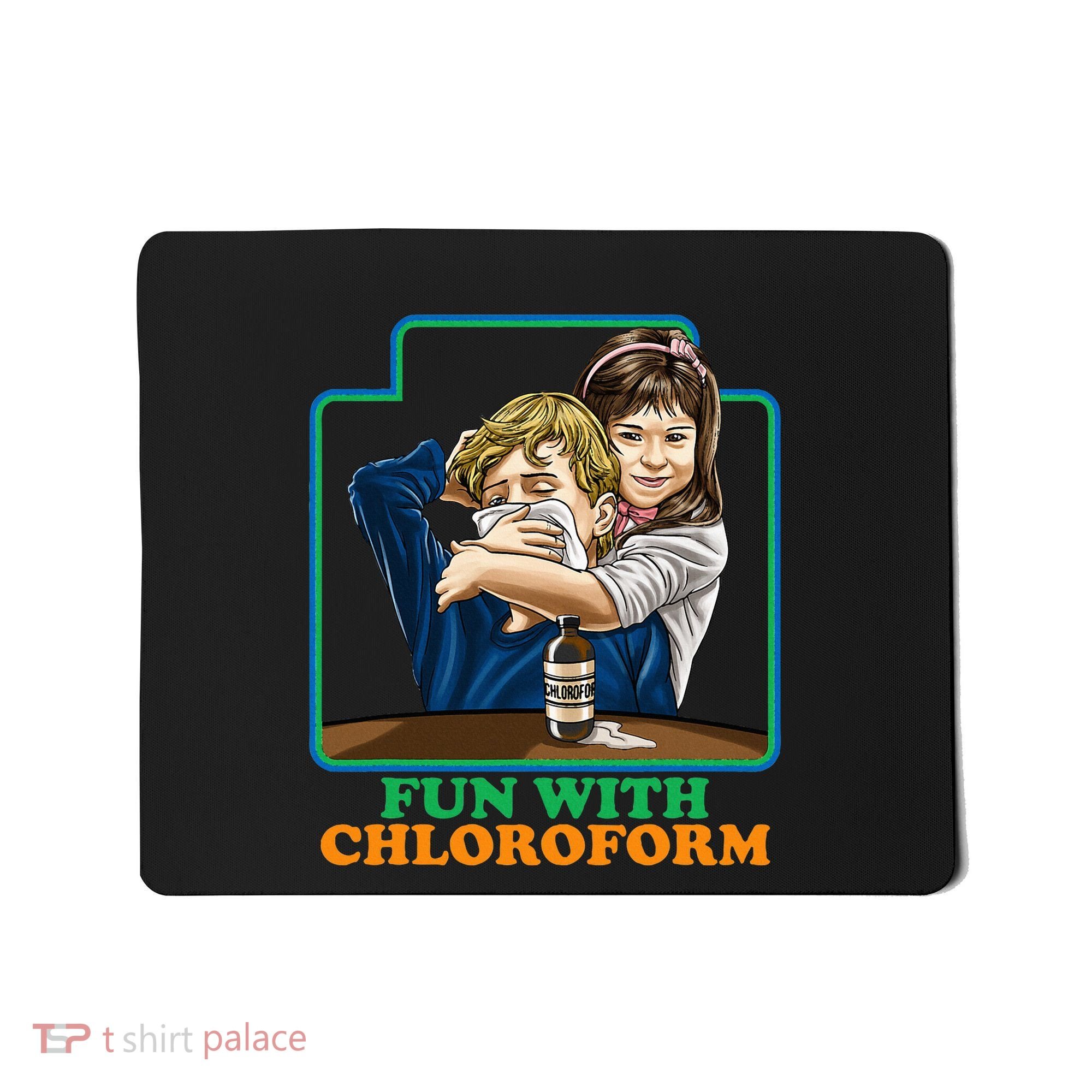 Fun With Chloroform Funny Dark Humor Mousepad