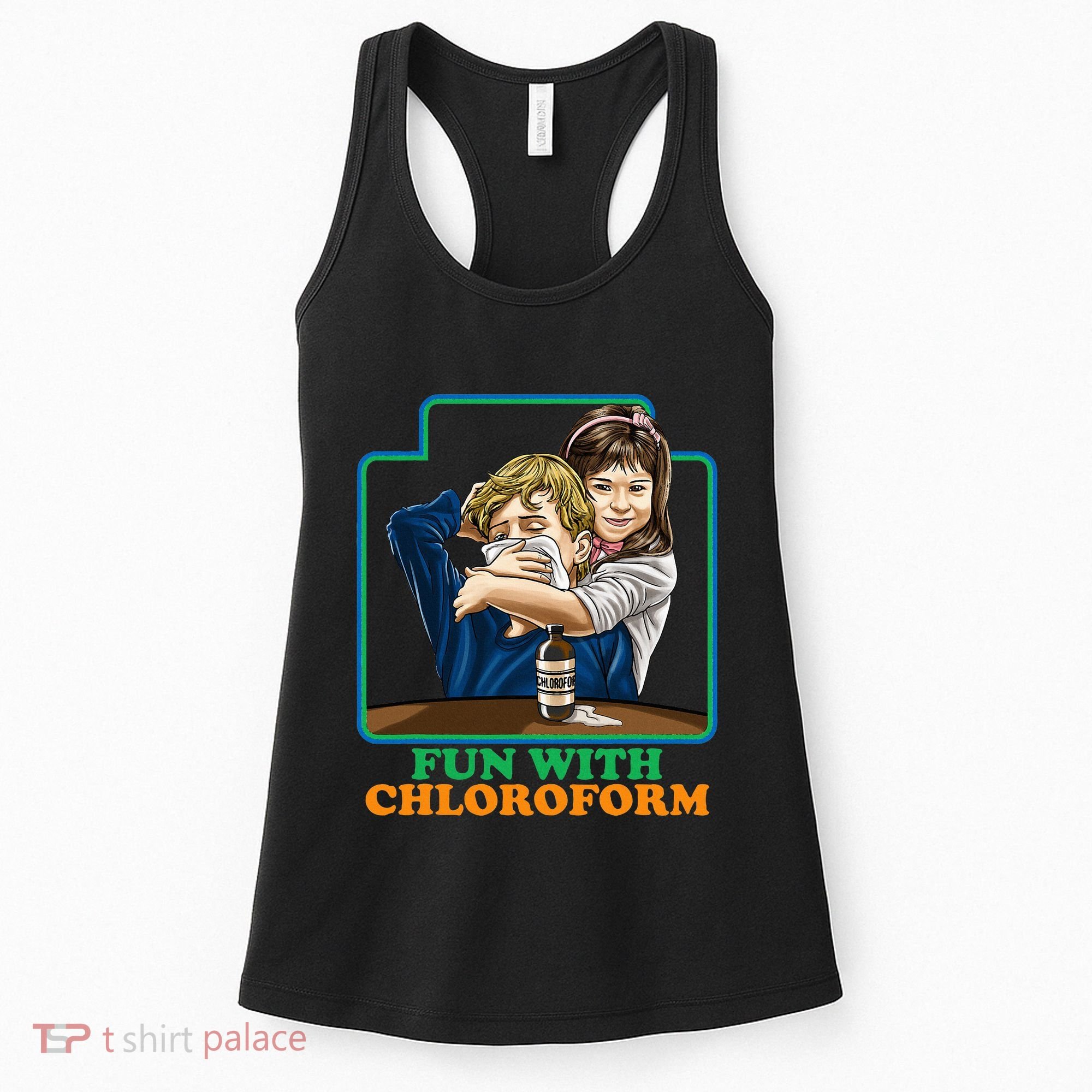 Fun With Chloroform Funny Dark Humor Women's Tank Top