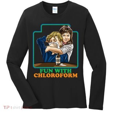 Fun With Chloroform Funny Dark Humor Women's Long Sleeve Shirt