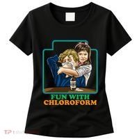 Fun With Chloroform Funny Dark Humor Women's T-Shirt thumb 0