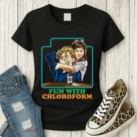 Fun With Chloroform Funny Dark Humor Women's T-Shirt thumb 3