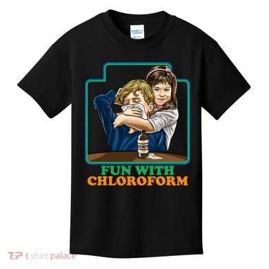 Fun With Chloroform Funny Dark Humor Kids T-Shirt