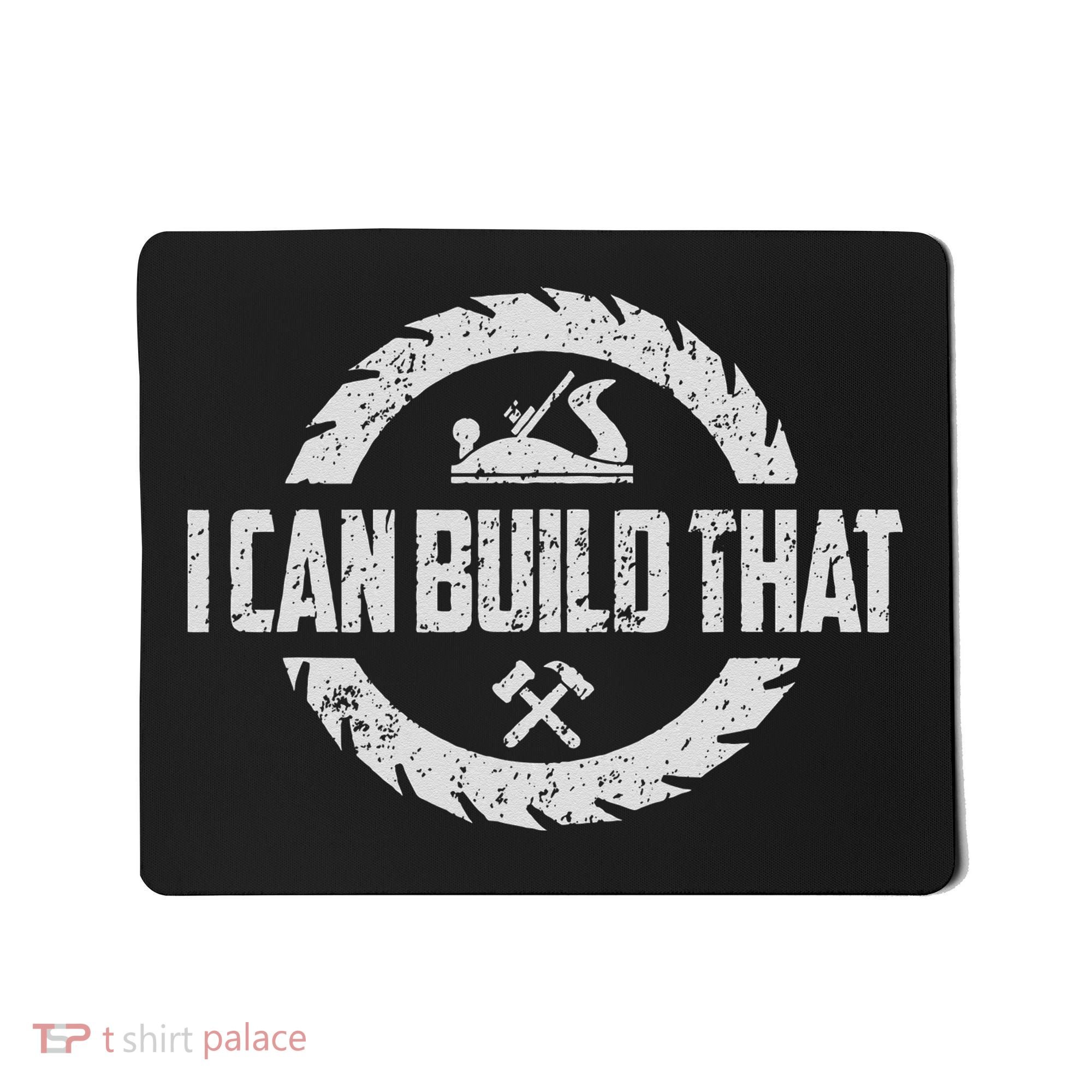 Funny Woodworker Carpenter I Can Build That Woodworking Mousepad