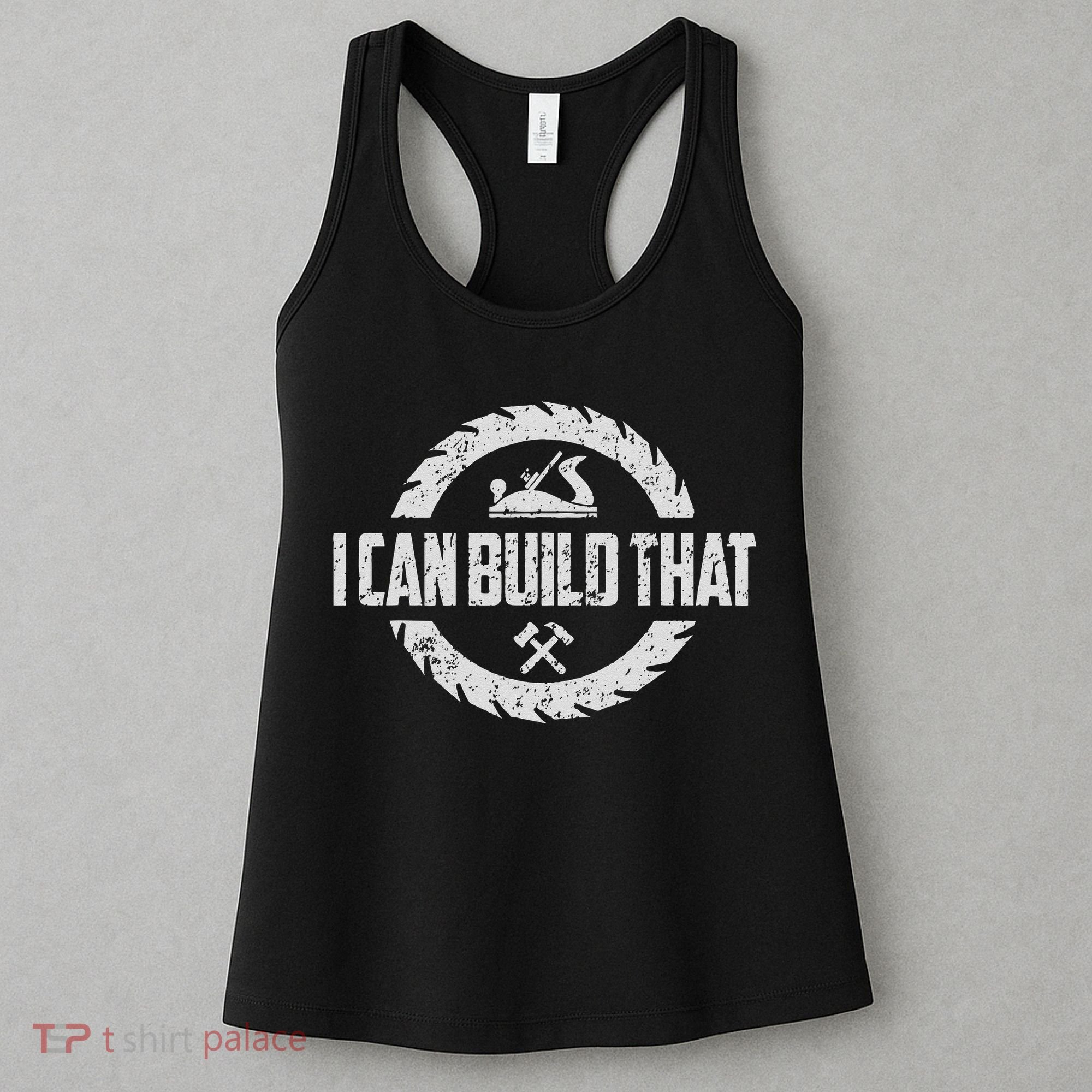 Funny Woodworker Carpenter I Can Build That Woodworking Women's Tank Top