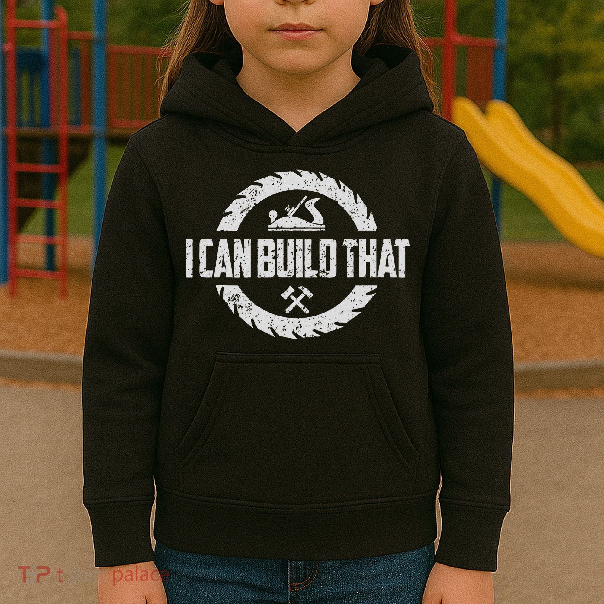 Funny Woodworker Carpenter I Can Build That Woodworking Kids Hoodie