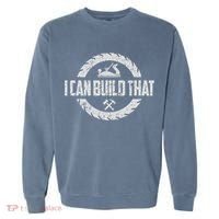 Funny Woodworker Carpenter I Can Build That Woodworking Garment-Dyed Sweatshirt thumb 0