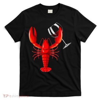 Funny Wine Drinking Lobster Red Crawfish Wine Lovers Gift T-Shirt