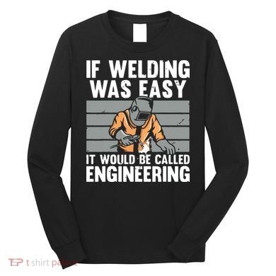 Funny Welding Design For Welder Weld Welding Lover Long Sleeve Shirt