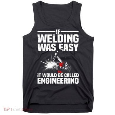 Funny Welding Design Welder Weld Welding Lover Tank Top