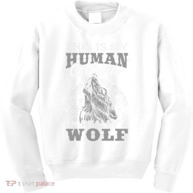 Funny Wolf Design Human Costume IM A Wolf Kids Sweatshirt