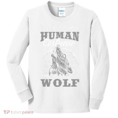 Funny Wolf Design Human Costume IM A Wolf Kids Long Sleeve Shirt
