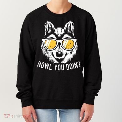 Funny Wolf Design Howl You Doin Wolves Women's Sweatshirt