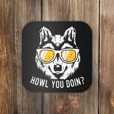 Funny Wolf Design Howl You Doin Wolves Coaster