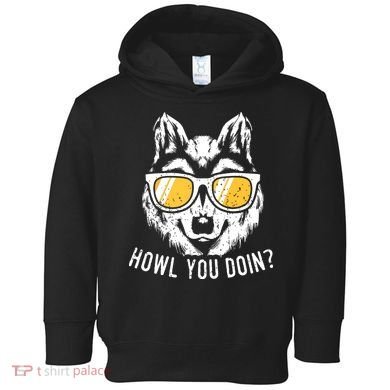Funny Wolf Design Howl You Doin Wolves Toddler Hoodie