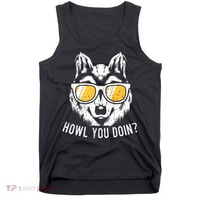 Funny Wolf Design Howl You Doin Wolves Tank Top