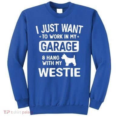 Funny Westie Dad Garage Hang With Gift Sweatshirt