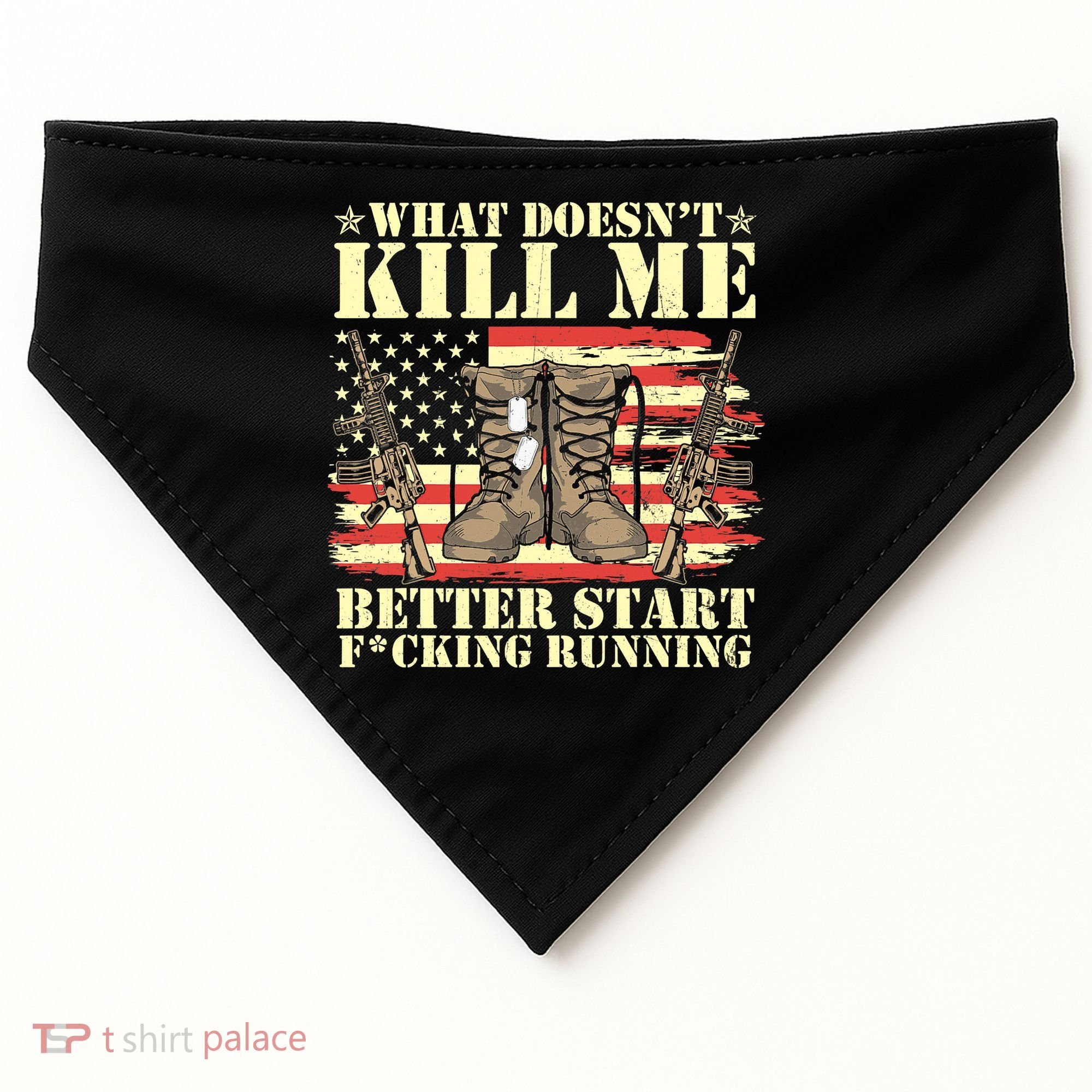 Funny What Doesn't Kill Me Better Start F Running Veteran USA-Made Doggie Bandana