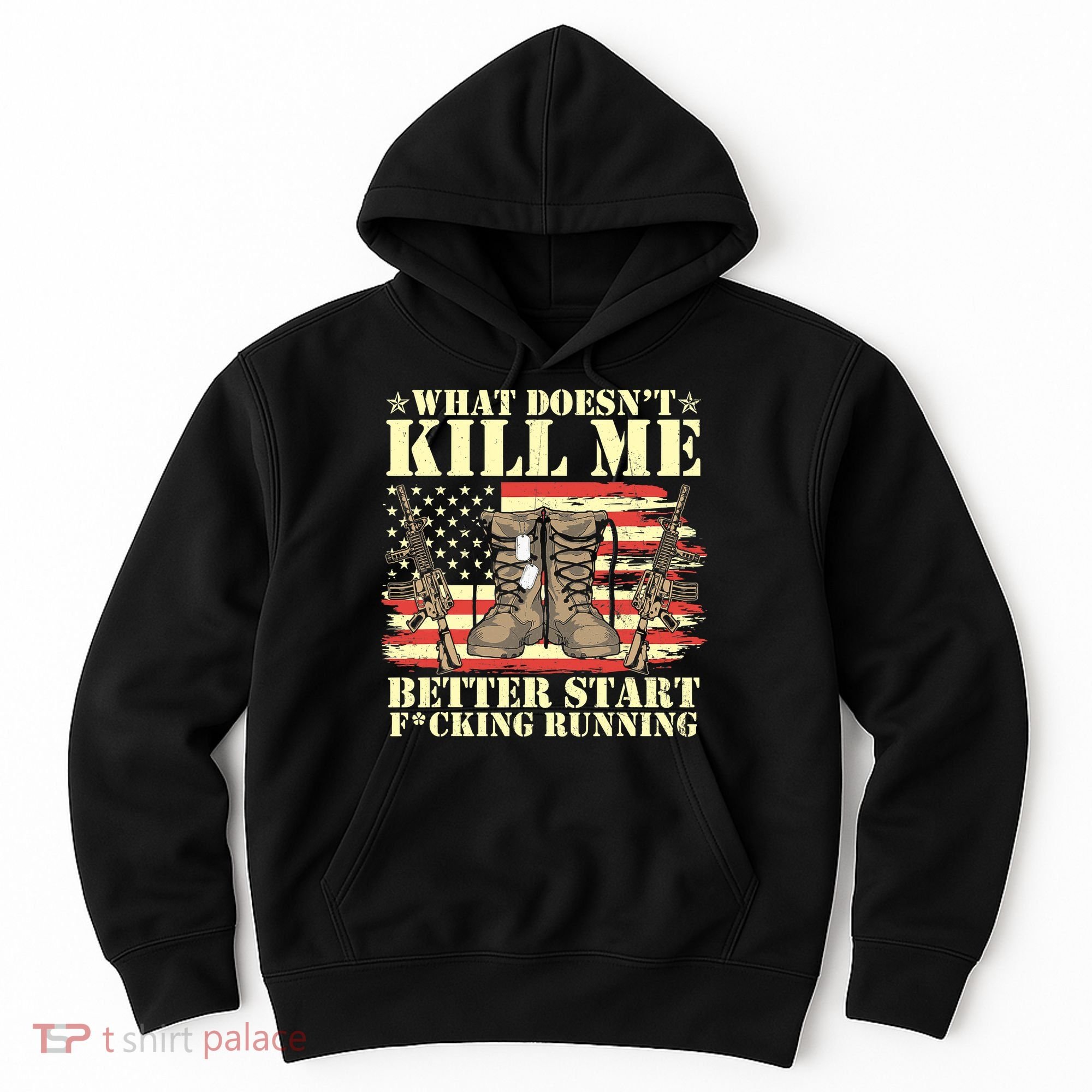 Funny What Doesn't Kill Me Better Start F Running Veteran Hoodie